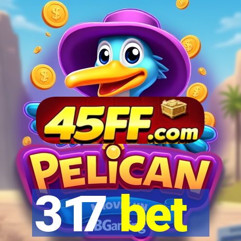317 bet